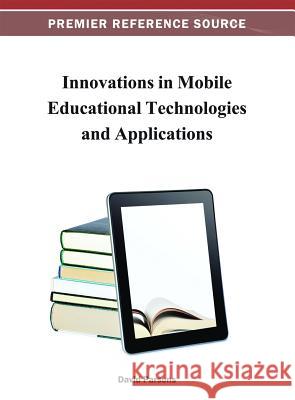 Innovations in Mobile Educational Technologies and Applications David Parsons 9781466621398 Information Science Reference