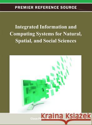 Integrated Information and Computing Systems for Natural, Spatial, and Social Sciences Claus-Peter Ruckemann 9781466621909