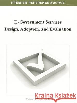 E-Government Services Design, Adoption, and Evaluation Vishanth Weerakkody 9781466624580