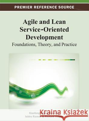 Agile and Lean Service-Oriented Development: Foundations, Theory, and Practice Wang, Xiaofeng 9781466625037