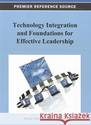 Technology Integration and Foundations for Effective Leadership Shuyan Wang Taralynn Hartsell 9781466626560 Information Science Reference