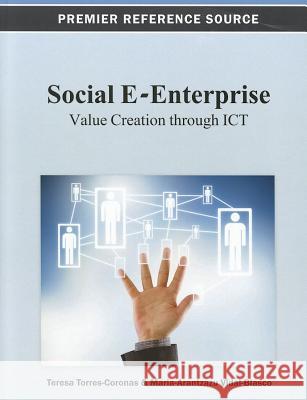 Social E-Enterprise: Value Creation through ICT Torres-Coronas, Teresa 9781466626676 Information Science Reference