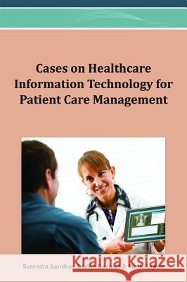 Cases on Healthcare Information Technology for Patient Care Management Surendra Sarnikar Dorine Bennett Mark Gaynor 9781466626713
