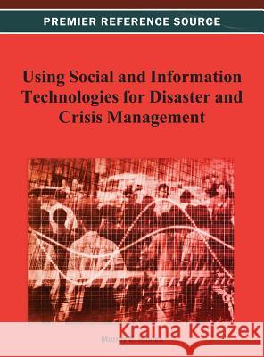 Using Social and Information Technologies for Disaster and Crisis Management Murray E. Jennex 9781466627888 Information Science Reference