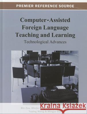 Computer-Assisted Foreign Language Teaching and Learning: Technological Advances Zou, Bin 9781466628212 Information Science Reference