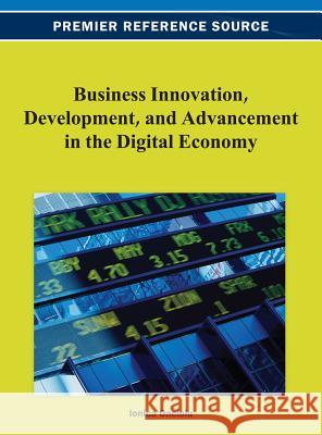 Business Innovation, Development, and Advancement in the Digital Economy Ionica Oncioiu 9781466629349