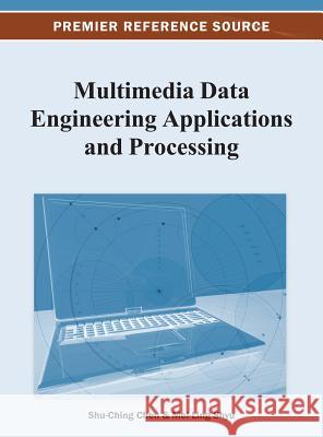 Multimedia Data Engineering Applications and Processing Shu-Ching Chen 9781466629400