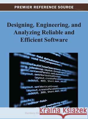 Designing, Engineering, and Analyzing Reliable and Efficient Software Kulwant Kaur 9781466629585 Information Science Reference