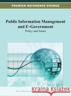 Public Information Management and E-Government: Policy and Issues Brown, Mary Maureen 9781466630031 Information Science Reference
