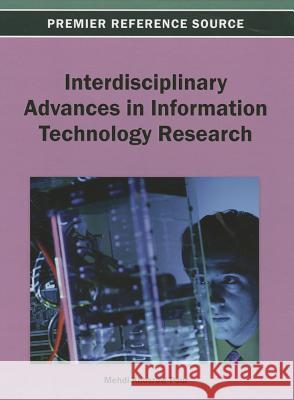 Interdisciplinary Advances in Information Technology Research Mehdi Khosrow-Pour 9781466636255 Information Science Reference