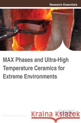 MAX Phases and Ultra-High Temperature Ceramics for Extreme Environments I. M. Low Y. Sakka C. F. Hu 9781466640665