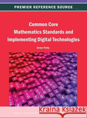 Common Core Mathematics Standards and Implementing Digital Technologies Drew Polly 9781466640863