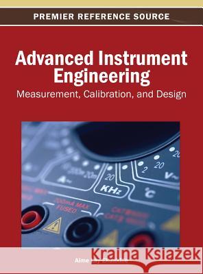 Advanced Instrument Engineering: Measurement, Calibration, and Design Lay-Ekuakille, Aimé 9781466641655 Engineering Science Reference