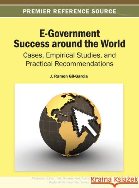 E-Government Success around the World: Cases, Empirical Studies, and Practical Recommendations Gil-Garcia, J. Ramon 9781466641730