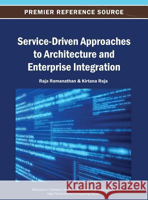 Service-Driven Approaches to Architecture and Enterprise Integration Raja Ramanathan Kirtana Raja 9781466641938