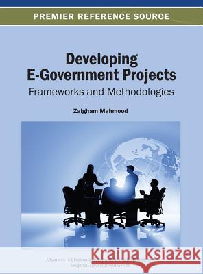 Developing E-Government Projects: Frameworks and Methodologies Mahmood, Zaigham 9781466642454