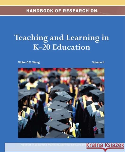 Handbook of Research on Teaching and Learning in K-20 Education Victor C. X. Wang 9781466642492 Idea Group,U.S.