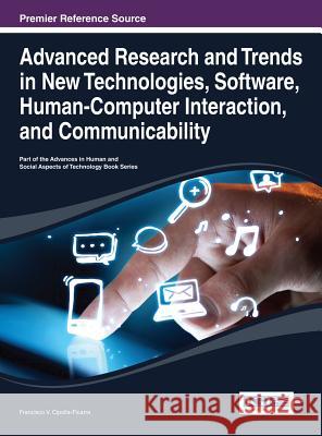 Advanced Research and Trends in New Technologies, Software, Human-Computer Interaction, and Communicability Cipolla-Ficarra 9781466644908 Information Science Reference