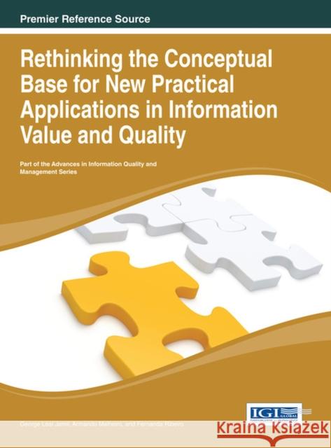Rethinking the Conceptual Base for New Practical Applications in Information Value and Quality Jamil 9781466645622 Information Science Reference