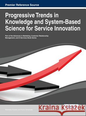 Progressive Trends in Knowledge and System-Based Science for Service Innovation Michitaka Kosaka 9781466646636 Business Science Reference