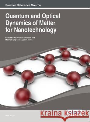 Quantum and Optical Dynamics of Matter for Nanotechnology Mihai V. Putz Putz 9781466646872 Engineering Science Reference