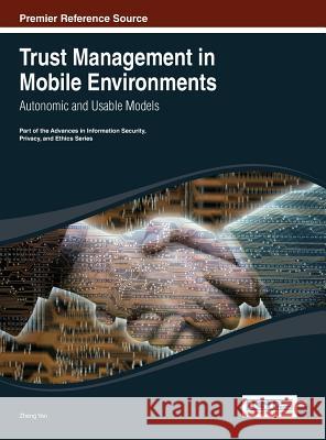 Trust Management in Mobile Environments: Autonomic and Usable Models Yan, Zheng 9781466647657
