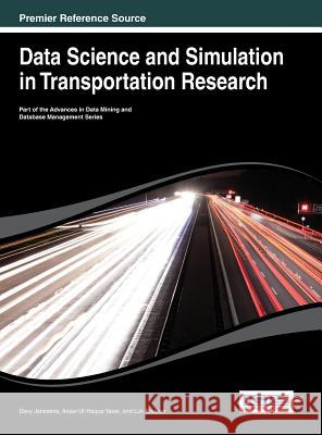 Data Science and Simulation in Transportation Research Davy Janssens Ansar-Ul-Haque Yasar Luk Knapen 9781466649200 Information Science Reference