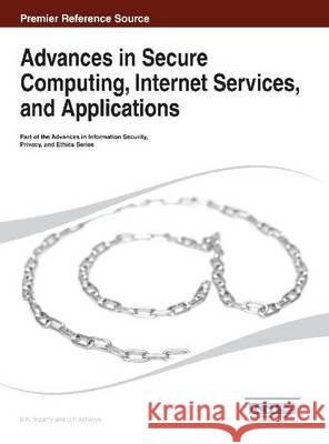 Advances in Secure Computing, Internet Services, and Applications B. K. Tripathy D. P. Acharjya 9781466649408 Information Science Reference