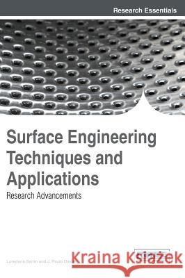 Surface Engineering Techniques and Applications: Research Advancements Loredana Santo Paulo Davim J. Paulo Davim 9781466651418 Engineering Science Reference