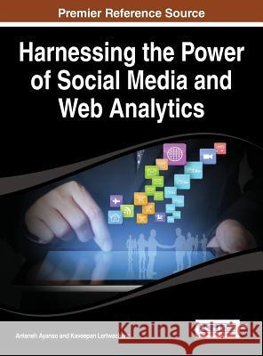 Harnessing the Power of Social Media and Web Analytics Ayanso 9781466651944 Information Science Reference