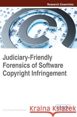 Judiciary-Friendly Forensics of Software Copyright Infringement Vinod Polpaya Bhattathiripad 9781466658042 Information Science Reference