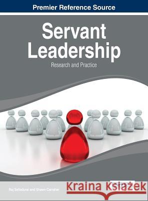 Servant Leadership: Research and Practice Selladurai                               Raj Selladurai Shawn Carraher 9781466658400