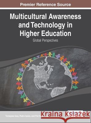 Multicultural Awareness and Technology in Higher Education: Global Perspectives Issa, Tomayess 9781466658769