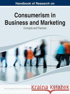 Handbook of Research on Consumerism in Business and Marketing: Concepts and Practices Hans-Ruediger Kaufmann Mohammad Fateh Ali Khan Panni 9781466658806 Business Science Reference