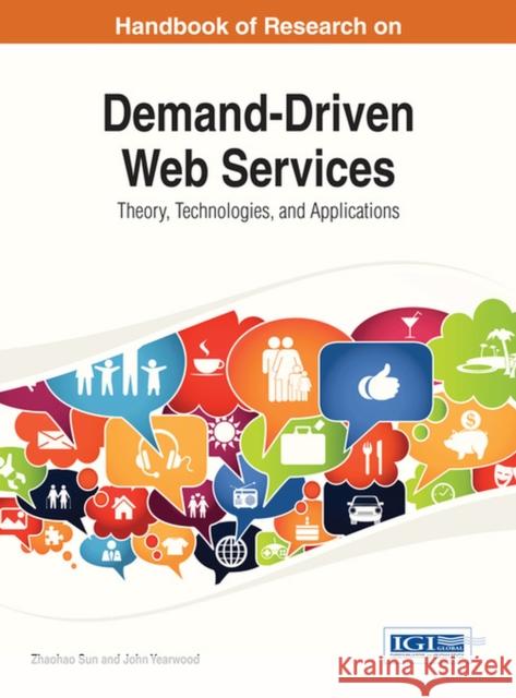 Handbook of Research on Demand-Driven Web Services: Theory, Technologies, and Applications Sun, Zhaohao 9781466658844