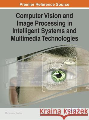 Computer Vision and Image Processing in Intelligent Systems and Multimedia Technologies Sarfraz 9781466660304