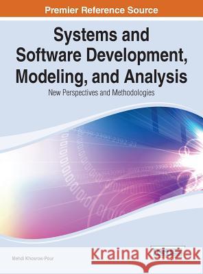 Systems and Software Development, Modeling, and Analysis: New Perspectives and Methodologies Khosrow-Pour 9781466660984 Information Science Reference