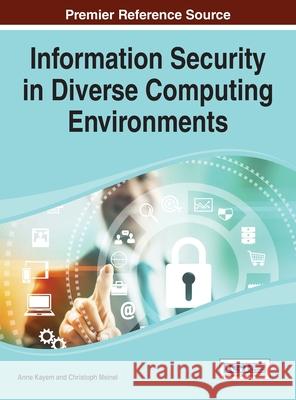 Information Security in Diverse Computing Environments Anne Kayem Kayem                                    Anne Kayem 9781466661585