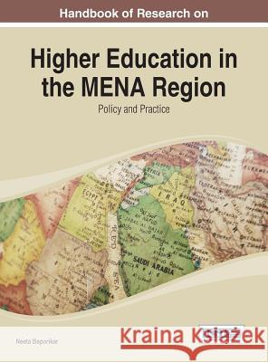 Handbook of Research on Higher Education in the MENA Region: Policy and Practice Baporikar, Neeta 9781466661981