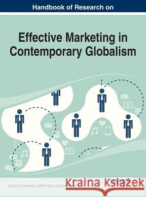 Handbook of Research on Effective Marketing in Contemporary Globalism Bryan Christiansen Christiansen 9781466662209 Business Science Reference