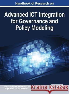 Handbook of Research on Advanced ICT Integration for Governance and Policy Modeling Peter Sonntagbauer Sonntagbauer 9781466662360 Business Science Reference