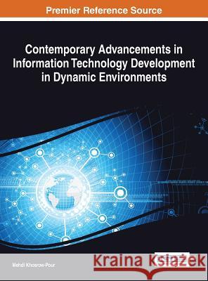 Contemporary Advancements in Information Technology Development in Dynamic Environments Mehdi Khosrow-Pour Khosrow-Pour                             Mehdi Khosrow-Pour 9781466662520 Information Science Reference