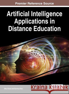 Artificial Intelligence Applications in Distance Education Utku Kose Utku Kose Durmus Koc 9781466662766