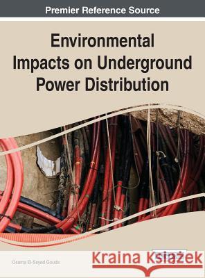 Environmental Impacts on Underground Power Distribution Gouda, Osama El-Sayed Osama El-Saye Osama El-Sayed Gouda 9781466665095 Engineering Science Reference