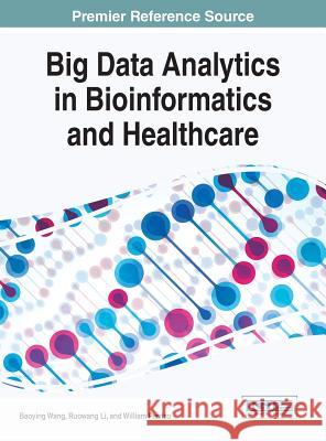 Big Data Analytics in Bioinformatics and Healthcare Baoying Wang Ruowang Li William Perrizo 9781466666115