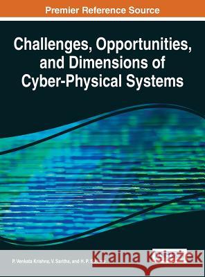 Challenges, Opportunities, and Dimensions of Cyber-Physical Systems P. Venkata Krishna V. Saritha H. P. Sultana 9781466673120