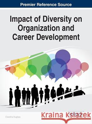 Impact of Diversity on Organization and Career Development Claretha Hughes 9781466673243 Business Science Reference