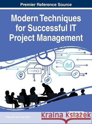 Modern Techniques for Successful IT Project Management Gao, Shang 9781466674738 Business Science Reference