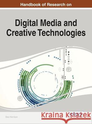 Handbook of Research on Digital Media and Creative Technologies Dew Harrison 9781466682054