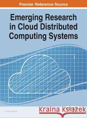 Emerging Research in Cloud Distributed Computing Systems Susmit Bagchi 9781466682139 Information Science Reference